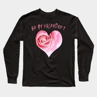 be my valentines t-shirt Long Sleeve T-Shirt